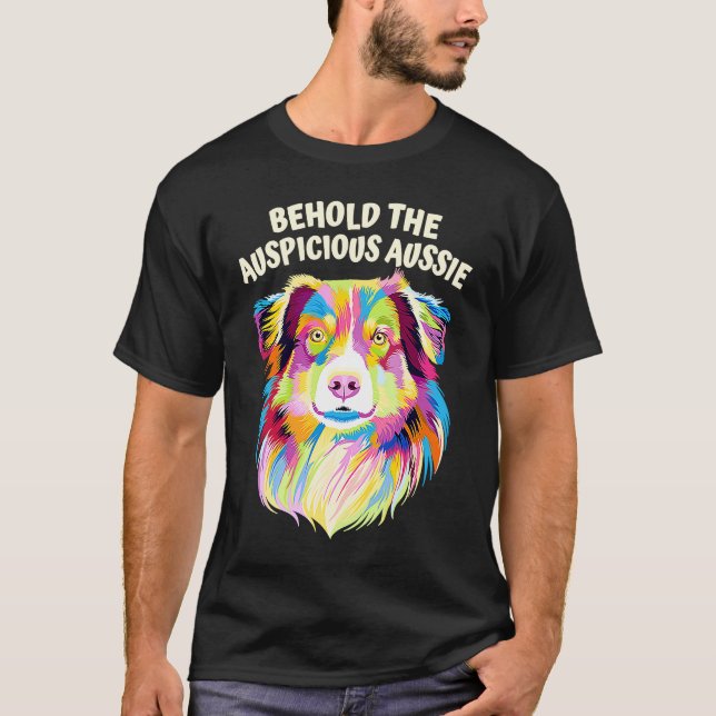 Behold the Auspicious Aussie  Australian Shepherd  T-Shirt (Front)