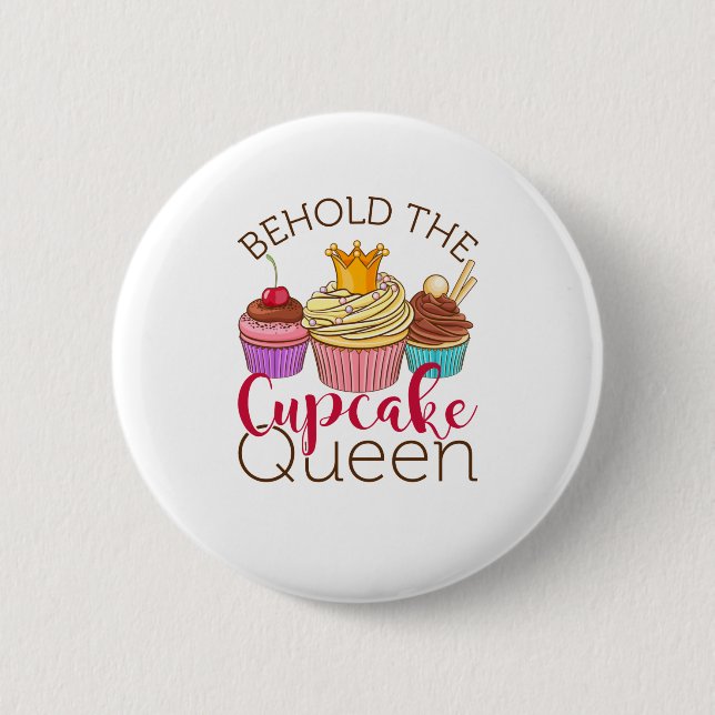 Behold the Cupcake Queen Cupcakes Lover Baker 2 Inch Round Button (Front)