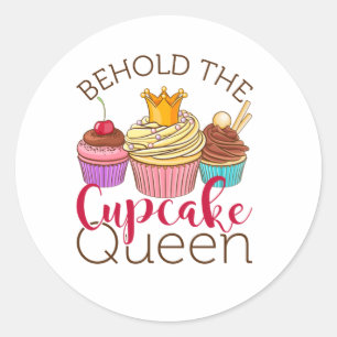 Behold the Cupcake Queen Cupcakes Lover Baker Classic Round Sticker