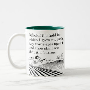 Behold! the field in which I grow my f*cks. Funny  Two-Tone Coffee Mug