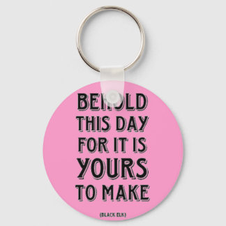 Behold This Day Keychain