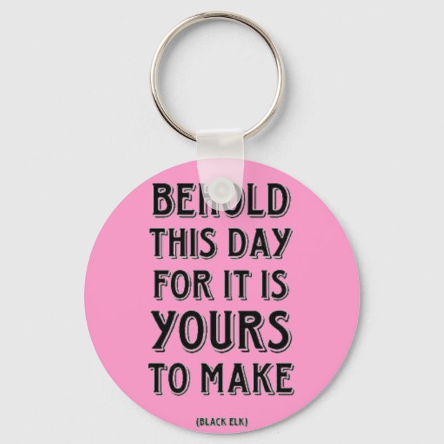 Behold This Day Keychain (Front)