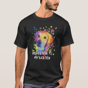 Beholden to My Golden Dog Breed Puppy Humor  1 T-Shirt