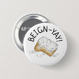 Beign-Yay! New Orleans NOLA Beignet Pastry Foodie 2 Inch Round Button