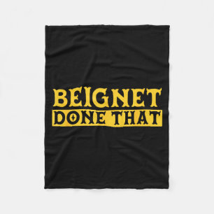 Beignet Done That Funny New Orleans Pun  Fleece Blanket