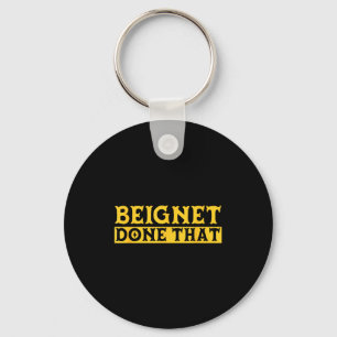Beignet Done That Funny New Orleans Pun  Keychain