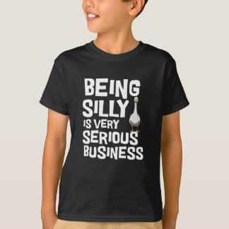 Bein Silly Is Serious Business Funny T-Shirt