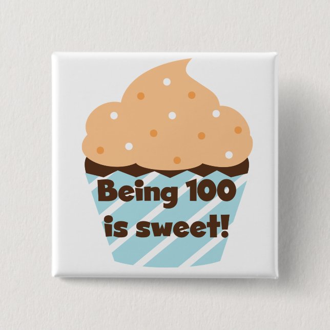 Being 100 is Sweet Birthday T-shirts and Gifts 2 Inch Square Button (Front)