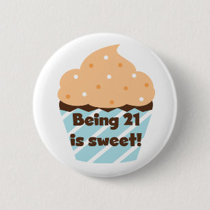 Being 21 is Sweet Birthday T-shirts and Gifts 2 Inch Round Button