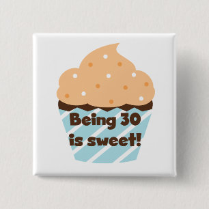 Being 30 is Sweet T-shirts and Gifts 2 Inch Square Button