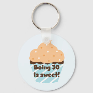 Being 30 is Sweet T-shirts and Gifts Keychain