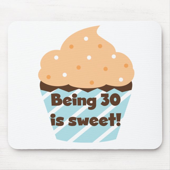 Being 30 is Sweet T-shirts and Gifts Mouse Pad (Front)