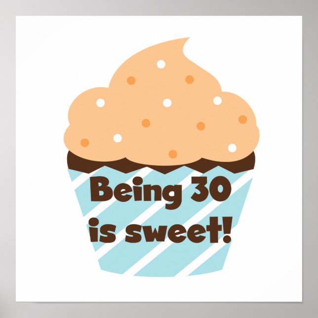 Being 30 is Sweet T-shirts and Gifts Poster (Front)
