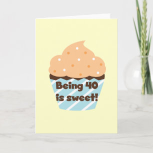Being 40 is Sweet Birthday T-shirts and Gifts Card