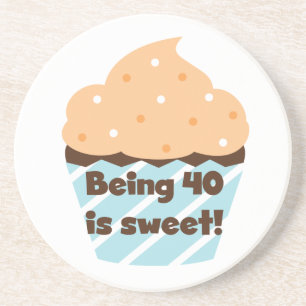 Being 40 is Sweet Birthday T-shirts and Gifts Coaster
