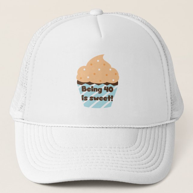 Being 40 is Sweet Birthday T-shirts and Gifts Trucker Hat (Front)