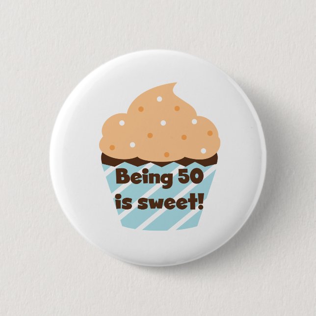 Being 50 is Sweet T-shirts and Gifts 2 Inch Round Button (Front)