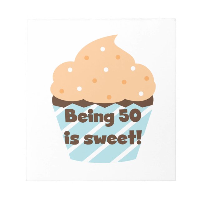 Being 50 is Sweet T-shirts and Gifts Notepad (Front)