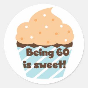 Being 60 is Sweet T-shirts and Gifts Classic Round Sticker