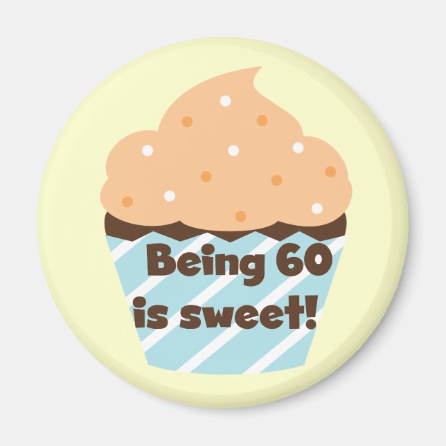 Being 60 is Sweet T-shirts and Gifts Magnet (Front)