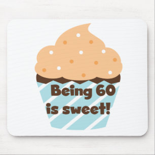 Being 60 is Sweet T-shirts and Gifts Mouse Pad