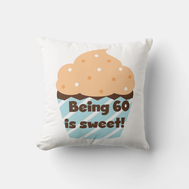 Being 60 is Sweet T-shirts and Gifts Throw Pillow (Front)