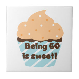 Being 60 is Sweet T-shirts and Gifts Tile
