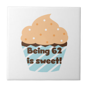 Being 62 is Sweet T-shirts and Gifts Tile