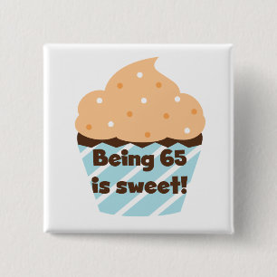 Being 65 is Sweet Birthday T-shirts and Gifts 2 Inch Square Button