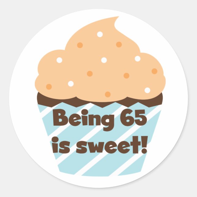 Being 65 is Sweet Birthday T-shirts and Gifts Classic Round Sticker (Front)