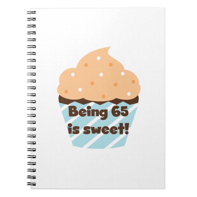 Being 65 is Sweet Birthday T-shirts and Gifts Notebook (Front)