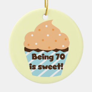 Being 70 is Sweet Birthday T-shirts and Gifts Ceramic Ornament