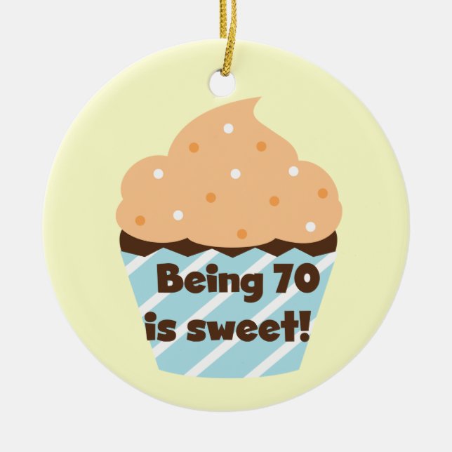 Being 70 is Sweet Birthday T-shirts and Gifts Ceramic Ornament (Front)