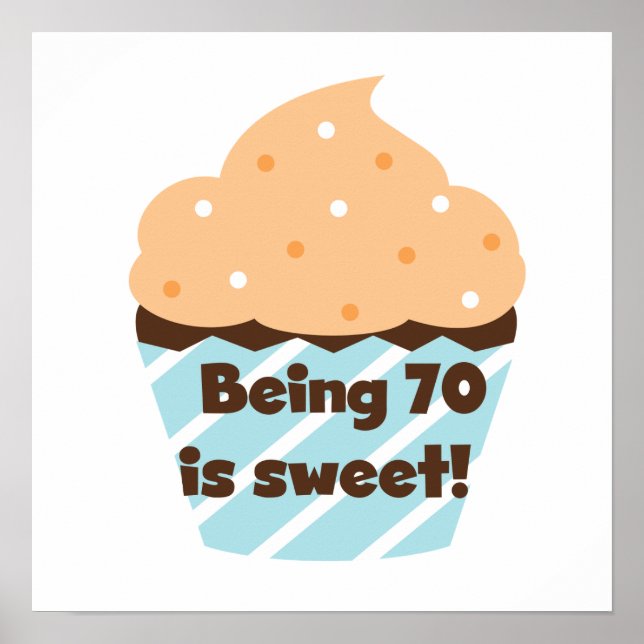 Being 70 is Sweet Birthday T-shirts and Gifts Poster (Front)
