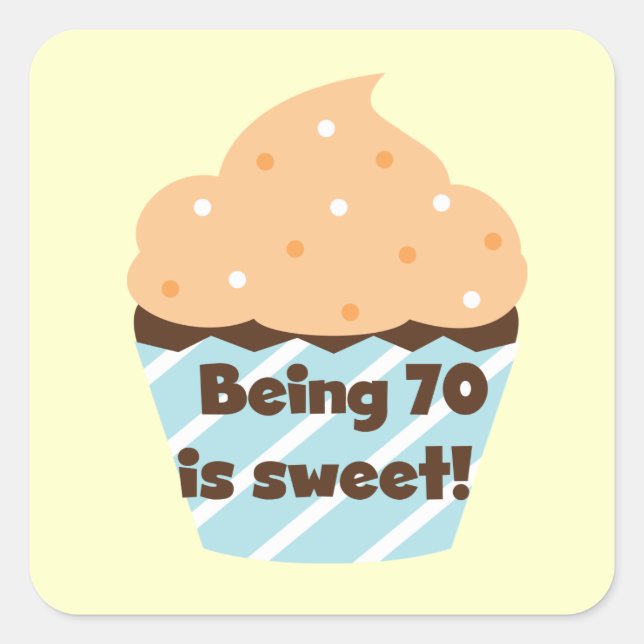 Being 70 is Sweet Birthday T-shirts and Gifts Square Sticker (Front)