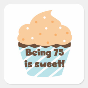 Being 75 is Sweet Birthday T-shirts and Gifts Square Sticker