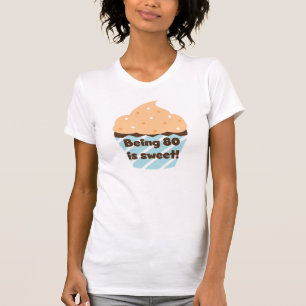 Being 80 is Sweet Birthday T-shirts and Gifts