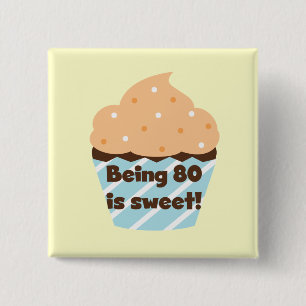 Being 80 is Sweet Birthday T-shirts and Gifts 2 Inch Square Button
