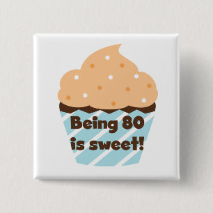 Being 80 is Sweet Birthday T-shirts and Gifts 2 Inch Square Button