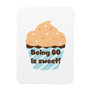 Being 80 is Sweet Birthday T-shirts and Gifts Magnet