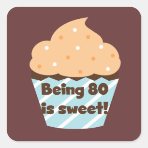 Being 80 is Sweet Birthday T-shirts and Gifts Square Sticker