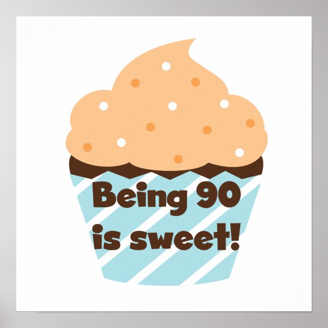Being 90 is Sweet Birthday T-shirts and Gifts Poster (Front)