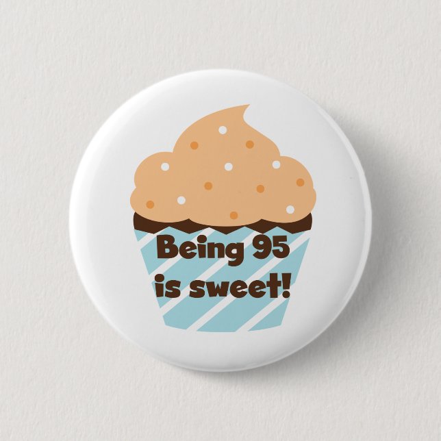 Being 95 is Sweet Birthday T-shirts and Gifts 2 Inch Round Button (Front)