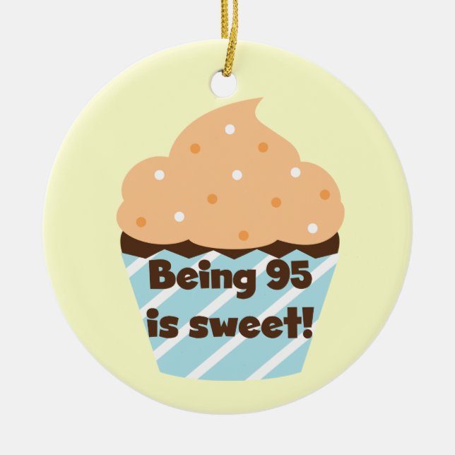 Being 95 is Sweet Birthday T-shirts and Gifts Ceramic Ornament (Front)