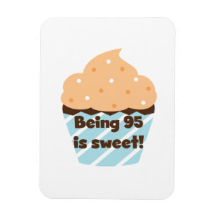 Being 95 is Sweet Birthday T-shirts and Gifts Magnet