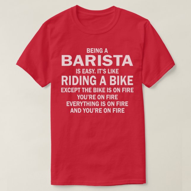 BEING A BARISTA IS EASYITx27S LIKE RIDING A BIKE E T-Shirt (Design Front)