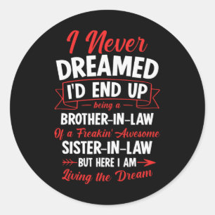 Being A Brother-in-law Of A Freakin' Awesome Siste Classic Round Sticker