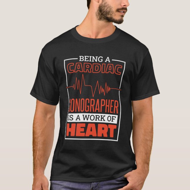 Being A Cardiac Sonographer Is A Work Of Heart Car T-Shirt (Front)