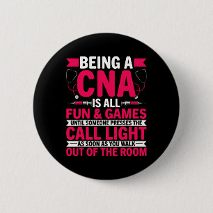 Being A Cna Is All Fun And Games - Cna Medical Nur 2 Inch Round Button
