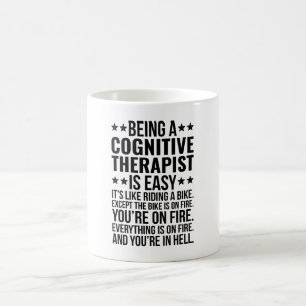 Being A Cognitive Therapist Is Easy It's Like Coffee Mug